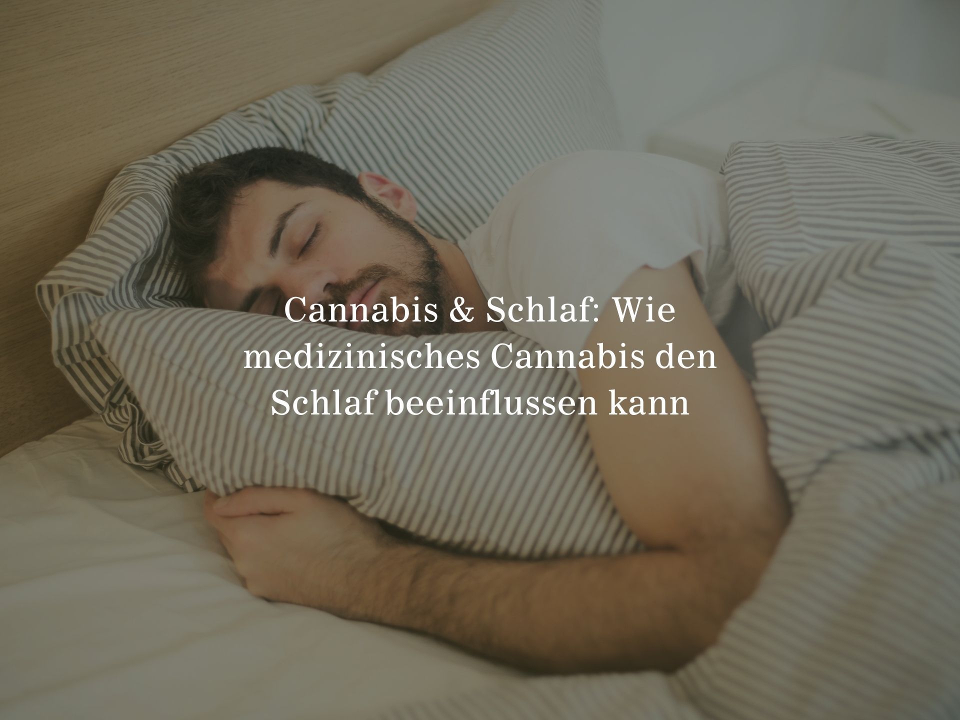 Cannabis & Schlaf: Wie medizinisches Cannabis den Schlaf beeinflussen kann